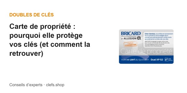 Carte de propriété : pourquoi elle protège vos clés (et comment la retrouver)