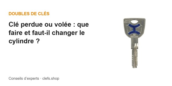 Clé perdue ou volée : que faire et faut-il changer le cylindre ?