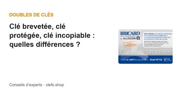 Clé brevetée, clé protégée, clé incopiable : quelles différences ?